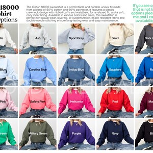 May include: A grid of Gildan 18000 sweatshirts in various colors, including white, ash, sport grey, sand, dark heather, light blue, Carolina blue, indigo blue, sapphire, royal, light pink, safety pink, heliconia, red, maroon, Irish green, military green, purple, navy, and black.