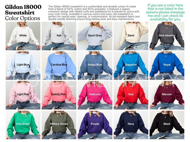May include: A grid of Gildan 18000 sweatshirts in various colors, including white, ash, sport grey, sand, dark heather, light blue, Carolina blue, indigo blue, sapphire, royal, light pink, safety pink, heliconia, red, maroon, Irish green, military green, purple, navy, and black.