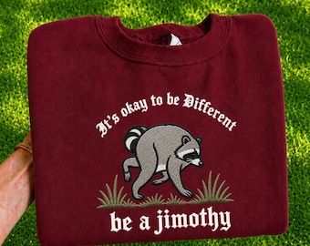 It’s Okay to Be Different Embroidered Sweatshirt, Be a Jimothy Shirt, Funny Raccoon Crewneck, Trash Panda Gift, Cute Animal Lover Sweater