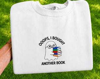 Oops I Bought Another Book Embroidered Sweatshirt, Cute Bookish Ghost Crewneck, Funny Reader Shirt, Book Lover Gift, Cozy Reading Sweatshirt