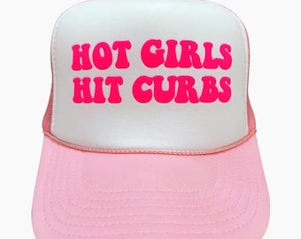 Hot Girls Hit Curbs Puff Print Trucker Hat, Hot Girls Hit Curbs Hat, Hot Girls Hit Curbs Caps