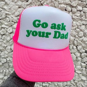 Go Ask Your Dad Puff Print Hats, Go Ask Your Dad Trucker Hats, Go Ask Your Dad Caps