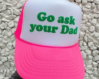 Go Ask Your Dad Puff Print Hats, Go Ask Your Dad Trucker Hats, Go Ask Your Dad Caps