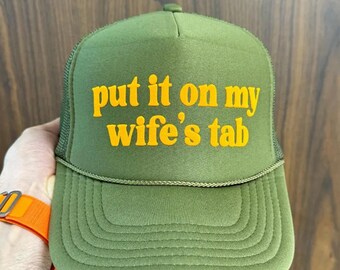 Put It On My Wife's Tab Puff Print Trucker Hat, Put It On My Wife's Tab Hat, Put It On My Wife's Tab Caps