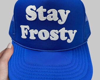 Stay Frosty Puff Print Trucker Hat, Stay Frosty Hat, Stay Frosty Cap