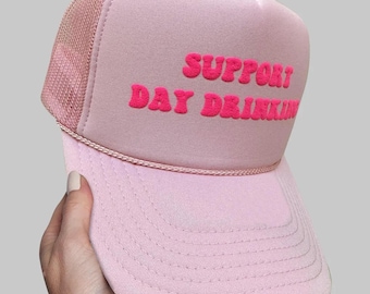Support Day Drinking Puff Print Trucker Hat, Support Day Drinking Hat, Support Day Drinking Cap