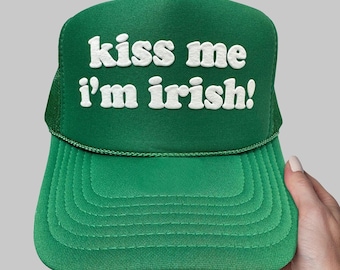 Kiss Me I'm Irish! Puff Print Trucker Hat, Kiss Me I'm Irish! Hat, Irish Day Trucker Hat, St. Patrick's Day Puff Print Hat