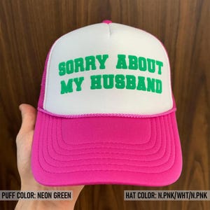 Sorry About My Husband Hats, Sorry About My Husband Puff Print Trucker Hat, Sorry About My Husband Caps