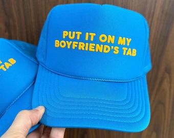 Put It On My Boyfriend's Tab Puff Print Trucker Hat, Put It On My Boyfriend's Tab Hat, Put It On My Boyfriend's Tab Cap