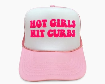 Hot Girls Hit Curbs Puff Print Trucker Hat, Hot Girls Hit Curbs Hat, Hot Girls Hit Curbs Caps