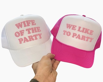 We Like To Party Wife Of The Party Puff Print Hats, We Like To Party Trucker Hat, Wife Of The Party Cap, Bachelorette Party Hats