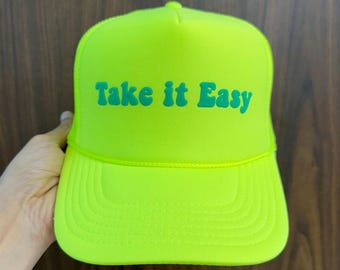Take It Easy Puff Print Hat, Take It Easy Trucker Hat, Take It Easy Caps