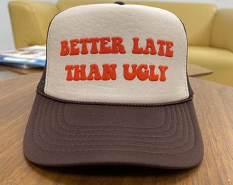 Better Latte Than Ugly Puff Print Trucker Hat, Better Latte Than Ugly Cap, Better Latte Than Ugly Hat