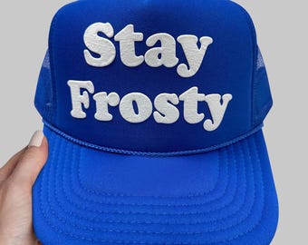 Stay Frosty Puff Print Trucker Hat, Stay Frosty Hat, Stay Frosty Cap