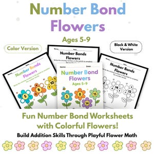 May include: Educational worksheets titled "Number Bond Flowers" for ages 5-9. The image shows color and black & white versions of the worksheets. The worksheets feature colorful flower graphics with numbers, designed to help children build addition skills through playful math.
