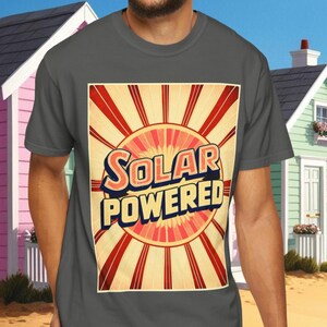 Solar Powered summer fun Unisex Garment-Dyed T-shirt, Father&#39;s Day, beach wear, vacation daylight energy, teen activities, outdoor lifestyle