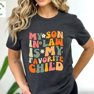 My Son in Law Is My Favorite Child Shirt, Funny Mother-in-Law Shirt, Son in Law Shirt, Father-in-Law Gift, Favorite Son in Law Shirt