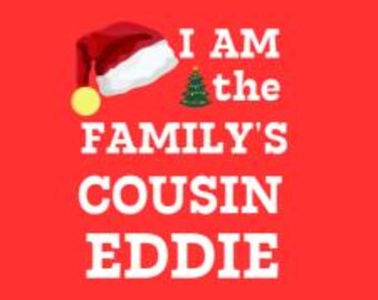 Funny Christmas Sublimation Design – I Am the Family’s Cousin Eddie – PNG Digital Download