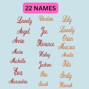May include: A list of 22 names written in cursive script. The names are in red and orange. The names are: Annie, Lovely, Angel, Charlotte, Lily, Jac, Lovely, Osian, Florence, Macsen, Marie, Hailey, Amelia, Michelle, Jackson, Isla, Eva, Rita, Smily, Alexandria, Sarah, Hannah.
