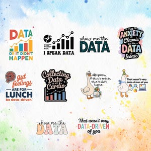 May include: A collection of data-themed stickers with various designs and text. The stickers feature phrases like "I Speak Data," "Show Me The Data," and "Collecting Data Is My Cardio." Colorful graphics and illustrations are included.