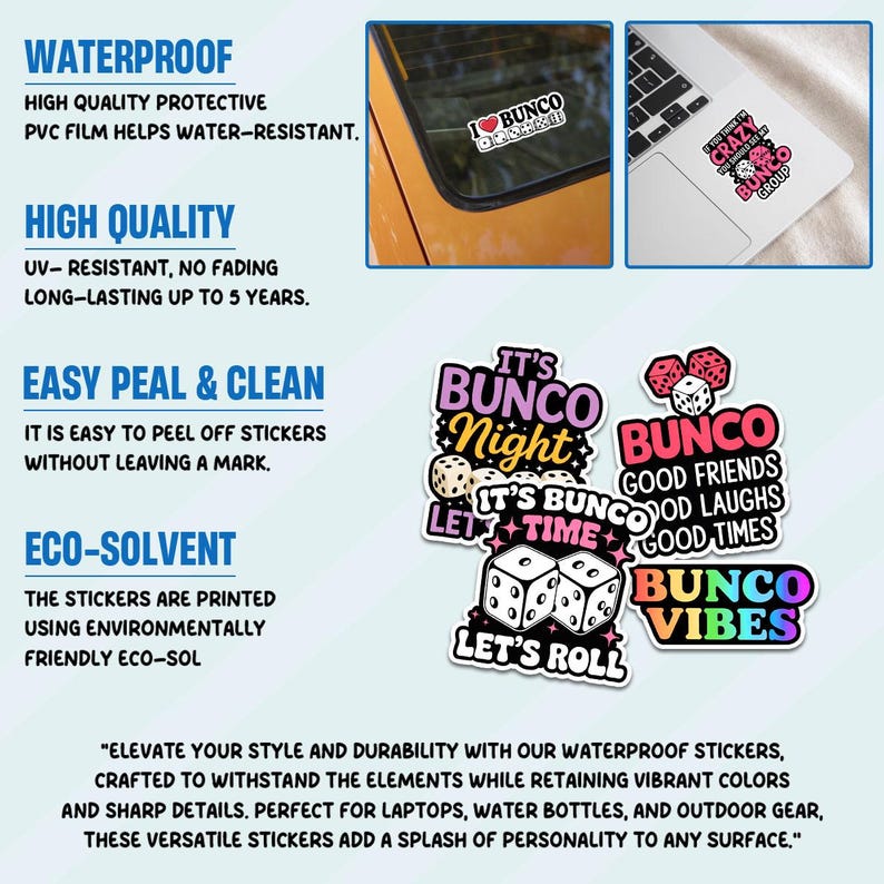 May include: A collection of colorful Bunco-themed stickers. Designs include dice, phrases like "Bunco Night," and "Good Friends, Good Laughs, Good Times." One sticker is on a car window, another on a laptop. The stickers are waterproof and easy to peel.