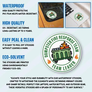 May include: A circular sticker with a green dumpster on wheels, flames, and the text "DUMPSTER FIRE RESPONSE TEAM LEADER." The sticker is shown on a car window and a laptop. The text on the image says "WATERPROOF" and "HIGH QUALITY".