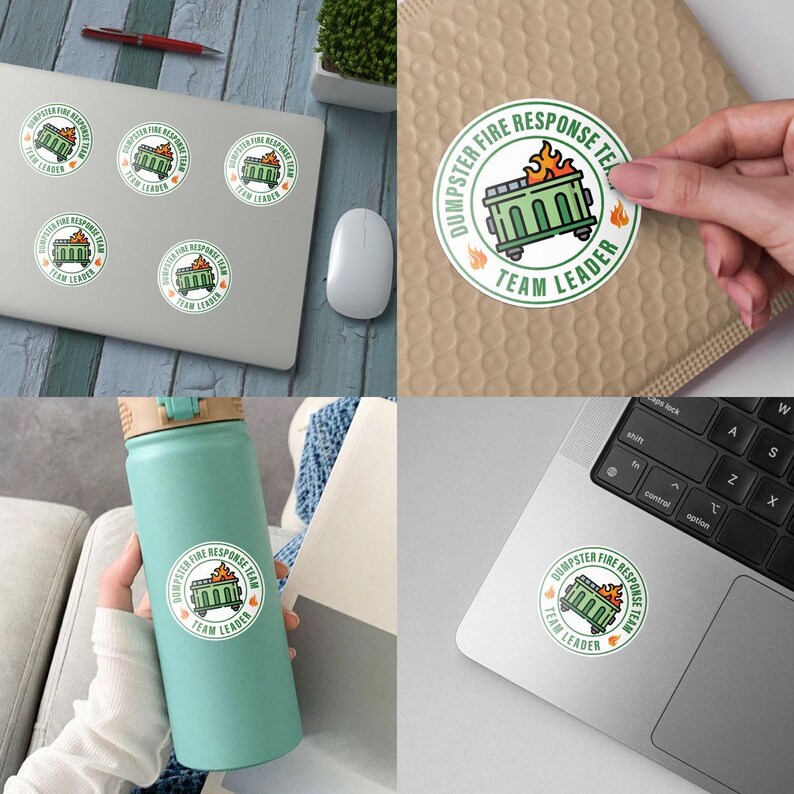 May include: A collage of images featuring round stickers with the text "DUMPSTER FIRE RESPONSE TEAM LEADER." The stickers depict a green dumpster on fire, surrounded by flames and a green border. The stickers are shown on a laptop, water bottle, and being peeled from a package.