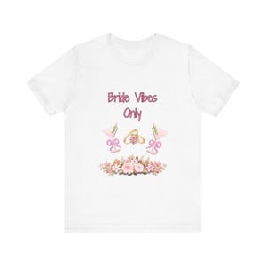 Bride Vibes Only T-Shirt, Perfect for Bridal Parties, Bachelorette Celebrations, Gifts for Bridesmaids, Wedding Events