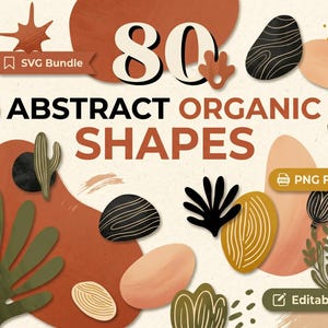 May include: An image featuring the text "ABSTRACT ORGANIC SHAPES" with the number "80" in large font. The design includes various abstract shapes in earthy tones, with "SVG Bundle", "PNG Files", and "Editable AI" labels.