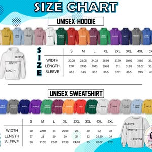 May include: A size chart for unisex hoodies and sweatshirts, featuring measurements for width, length, and sleeve length. The chart includes sizes from S to 5XL, with a variety of colors displayed for each garment type.