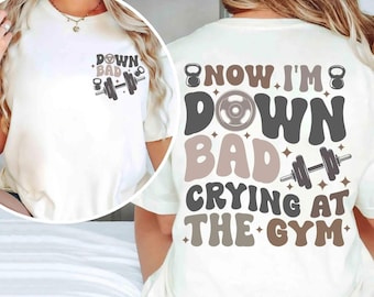Down Bad Crying At The Gym Shirt, Song Texts Matching Shirt, Tortured Poets Tee, Weightlifting Shirt, Gym Motivational Shirt, Workout Shirt