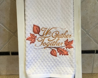 Embroidered kitchen towel, fall leaves, we gather together,