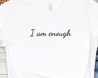 I Am Enough Tee: Unisex Jersey Cotton Motivational Shirt
