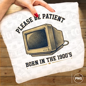 Born in the 1900s PNG, Funny Retro Computer Sublimation, 90s Aesthetic Shirt Design, Millennial Humor PNG, Vintage PC Graphic for T-Shirts