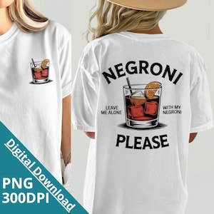Puede incluir: Camiseta blanca con un gráfico negro de un cóctel Negroni y el texto "Déjame solo con mi Negroni por favor".