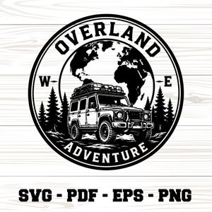 May include: A black and white circular graphic design featuring an off-road vehicle with a roof rack, a silhouette of a globe, and pine trees. The text reads OVERLAND ADVENTURE with W and E on the sides. Below the circle, the text reads SVG - PDF - EPS - PNG.