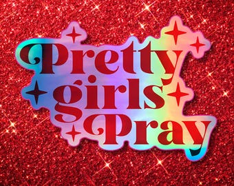 Pretty Girls Pray Holographic Vinyl Sticker, Waterproof Journal Accessory