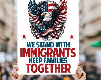 We Stand With Immigrant Families Protest Sign: Poster For No Kings,  (Digital Download)