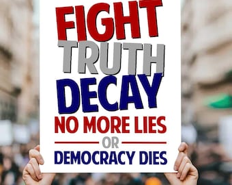 Fight Truth Decay Protest Sign, Political Rally Poster (Digital Download)