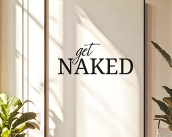 Get Naked Wall Art • Funny Bathroom Decor • Minimalist Bathroom Printable • Modern Quote Poster