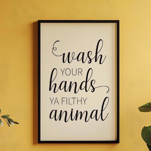 Wash Your Hands Ya Filthy Animal Print: Funny Bathroom Wall Decor (Digital Download)