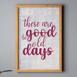 These Are The Good Old Days Wall Art • Motivational Quote Wall Decor • Printable Art • Typography Digital Download • Living Room