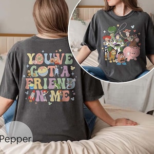 You&#39;ve Got A Friend In Me Comfort Colors Shirt, Toy Story Friends Shirt, Disney World Toy Story Shirt, Toy Story Movie Characters Shirt