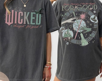 Camisa retro de 2 lados Wicked Changed For Good Comfort Color, Porque te conocí, he cambiado para siempre, regalo para un fan del Mago de Oz, Wicked Te