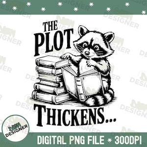 May include: Black and white illustration of a raccoon reading a book, with a stack of books to the left. Text reads "THE PLOT THICKENS..." below the raccoon. The image is labeled "DIGITAL PNG FILE * 300DPI".