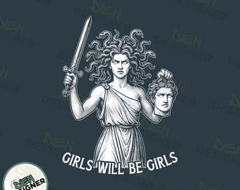 Girls Will Be Girls PNG, Feminist Medusa Sublimation Design, Powerful Greek Mythology PNG, Perseus Reversal Shirt PNG, Woman Empowerment Png