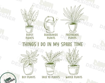 Cosas que hago en mi tiempo libre: Plantas PNG SVG, Diseño de sublimación divertido para amantes de las plantas, Camiseta de jardinería PNG, Camiseta de mamá de plantas Png, Jardinería Png