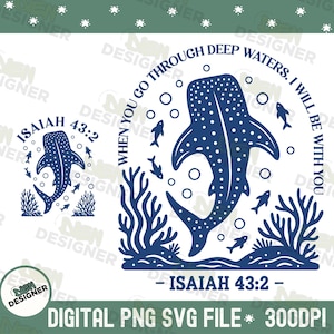 May include: A navy blue digital design showing a whale shark, fish, and coral, with the text "When you go through deep waters, I will be with you - Isaiah 43:2." Includes a smaller version of the design. The design is for digital use.