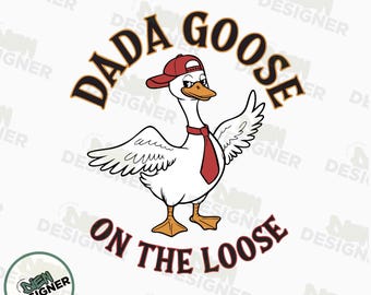 Dada Goose On The Loose PNG, Silly Goose Dad Shirt, New Dad Pregnancy Announcement Design, Fathers Day Funny Goose Gift for Husband Png