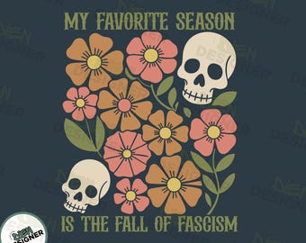 Anti Fascism Halloween PNG SVG, My Favorite Season Activist PNG Design, Political Protest Sublimation, Scary Fascism Quote Clipart